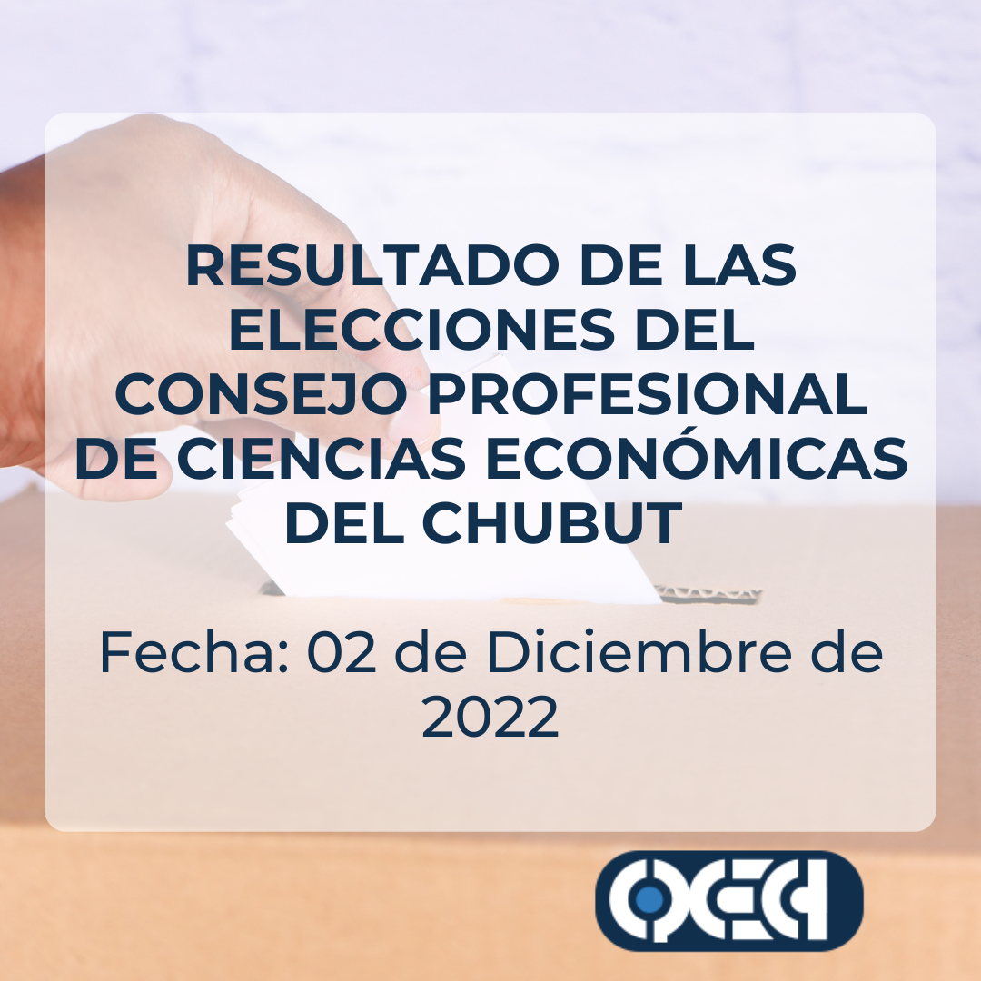 ACTA GENERAL DE LAS ELECCIONES DEL CONSEJO PROFESIONAL DE CIENCIAS ECONÓMICAS DEL CHUBUT